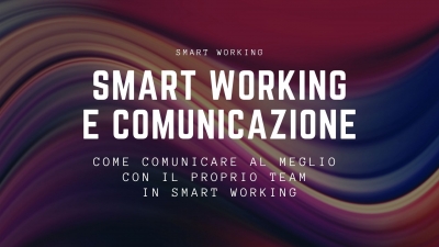 Smart working e comunicazione: modalità, strumenti e buone norme